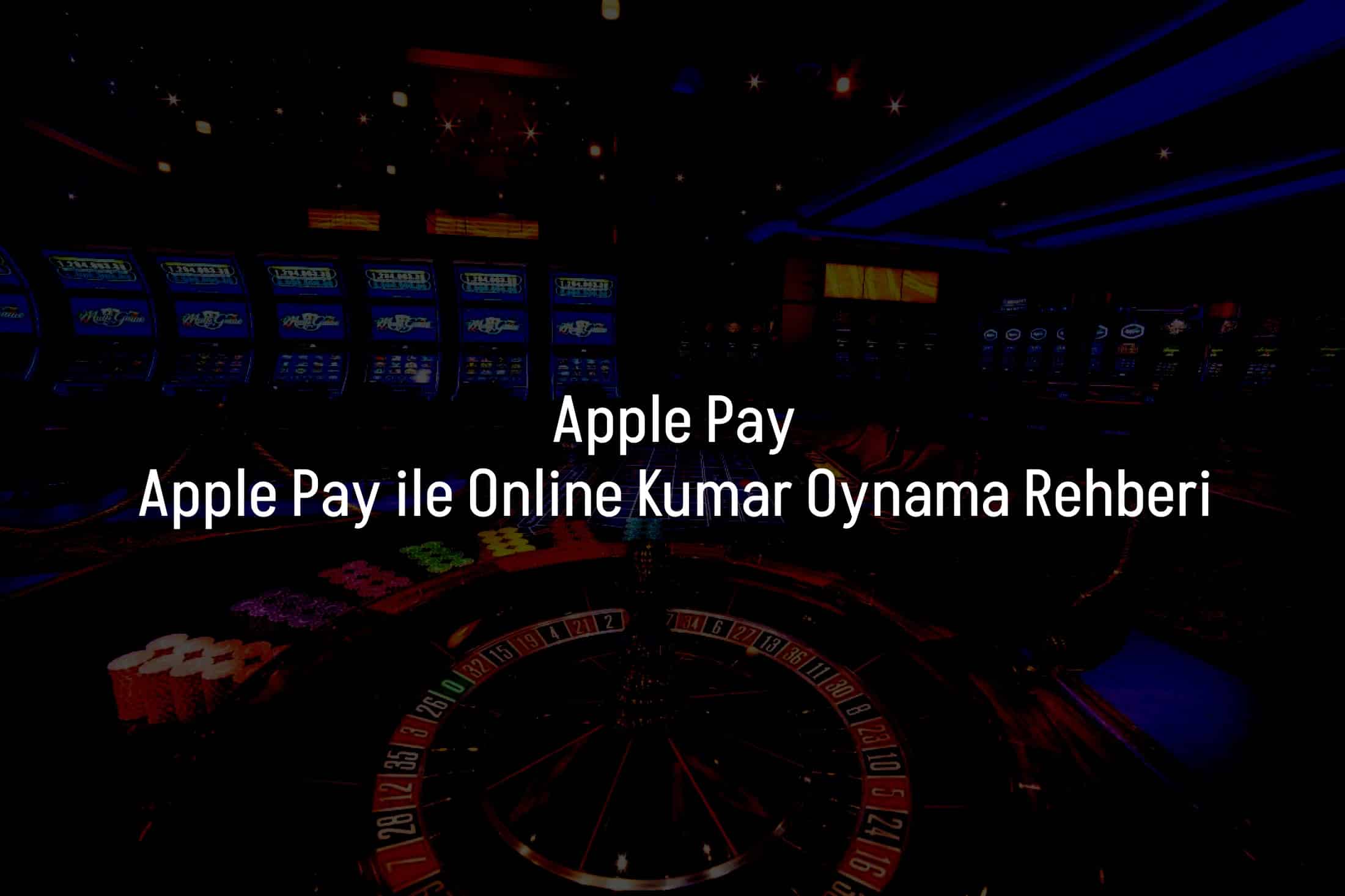 Apple Pay ile Online Kumar Oynama Rehberi
