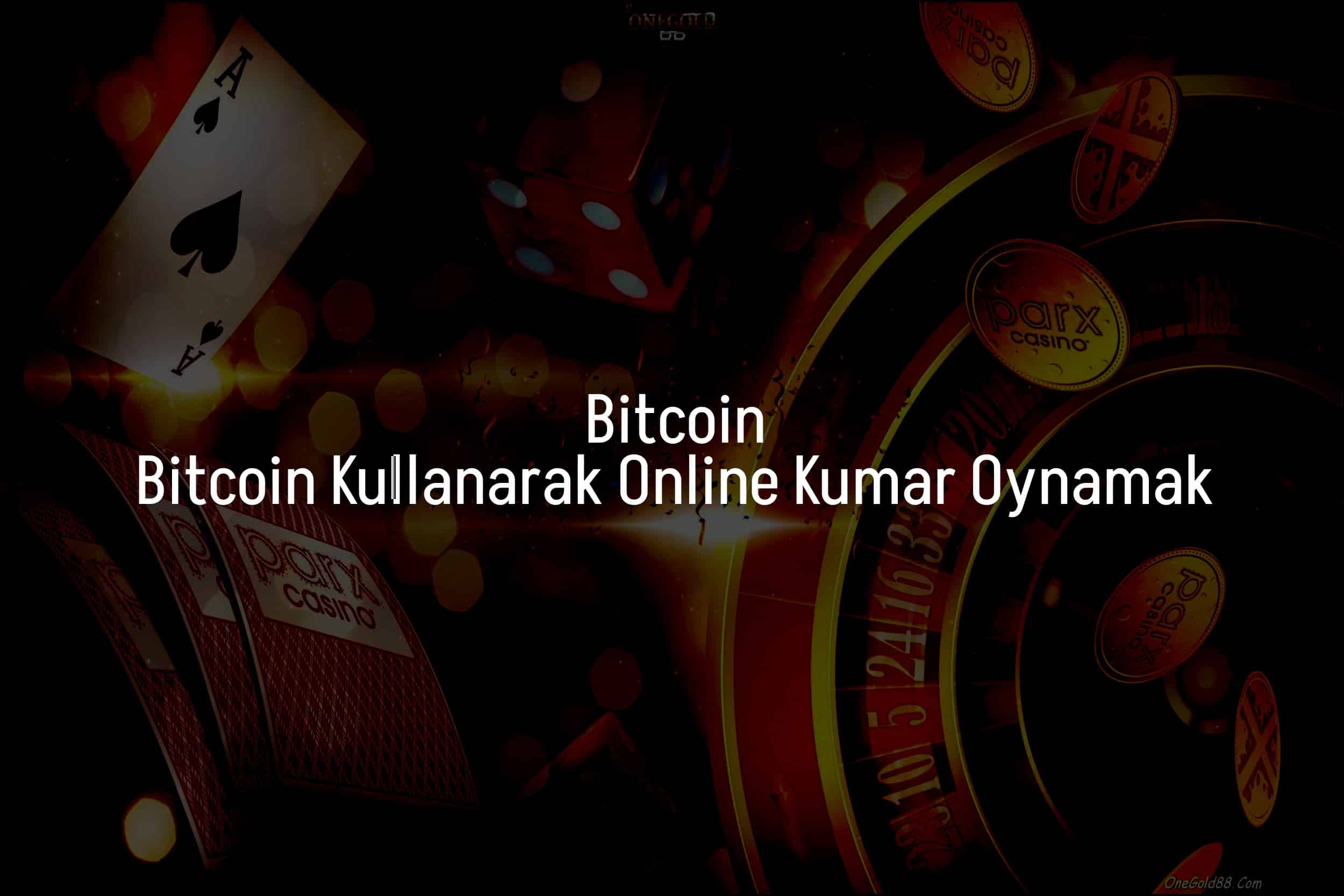 Bitcoin Kullanarak Online Kumar Oynamak