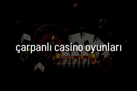 Türkiye’deki Çarpanlı Casino Oyunları: En İyi Oyunlar ve Stratejiler