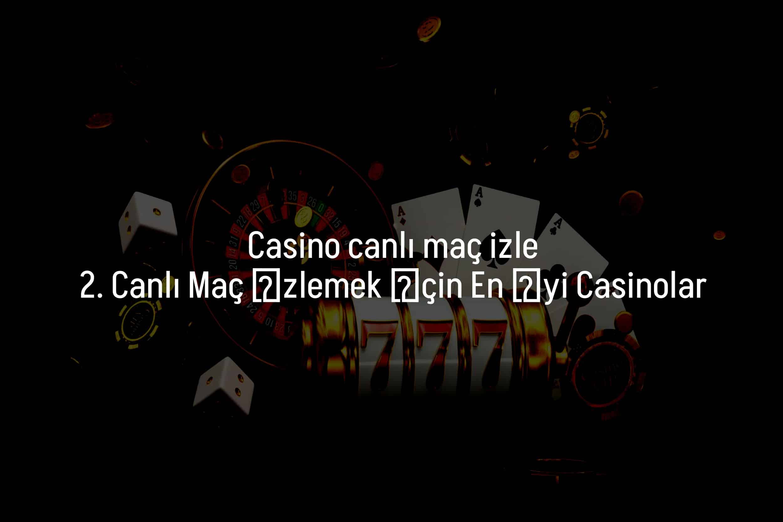 2. Canlı Maç İzlemek İçin En İyi Casinolar