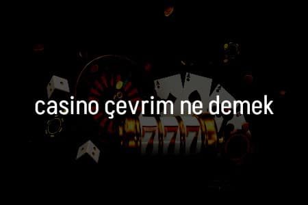 Türkiye’deki Oyuncular için Casino Çevrim Şartları Hakkında Her Şey