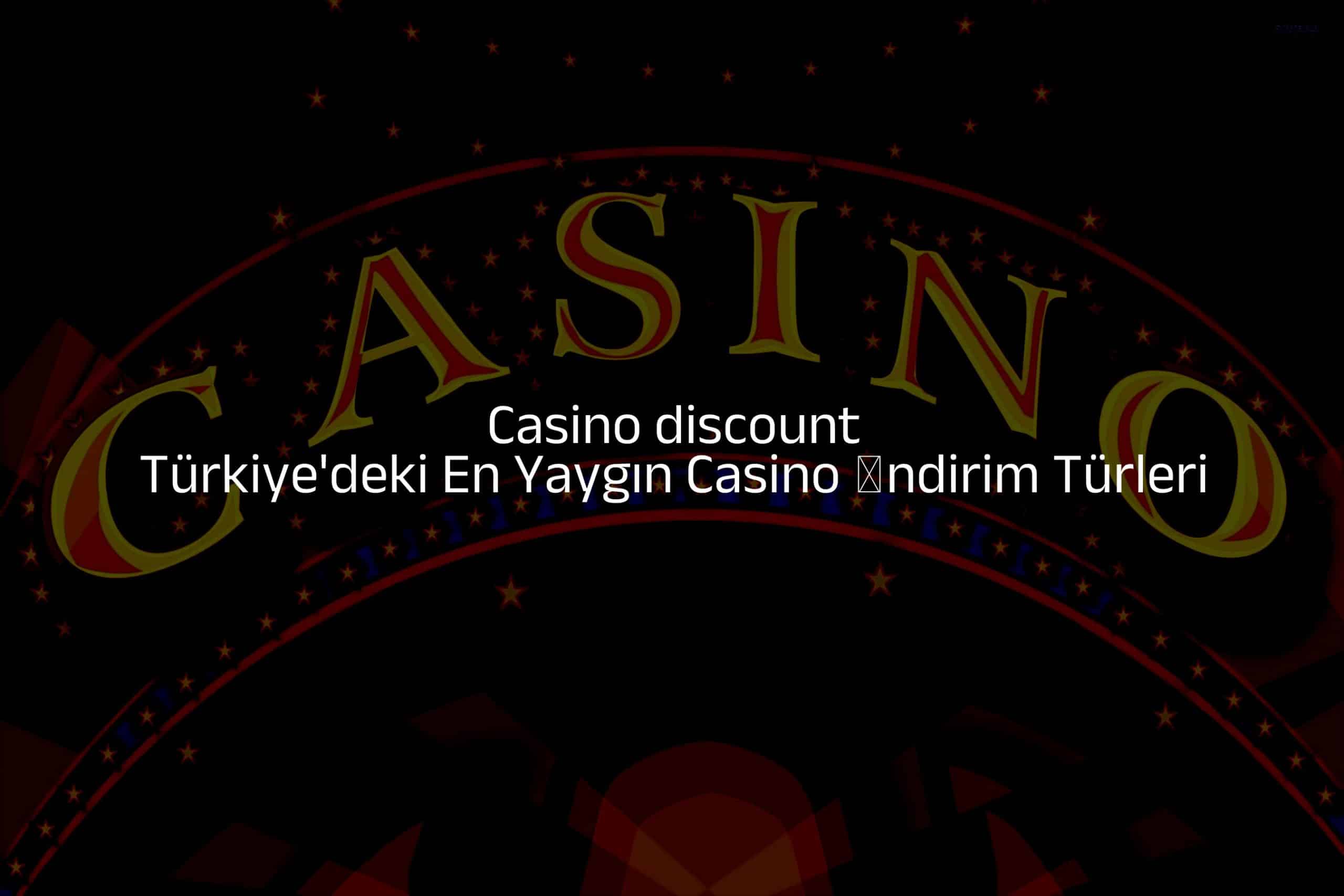 Türkiye'deki En Yaygın Casino İndirim Türleri