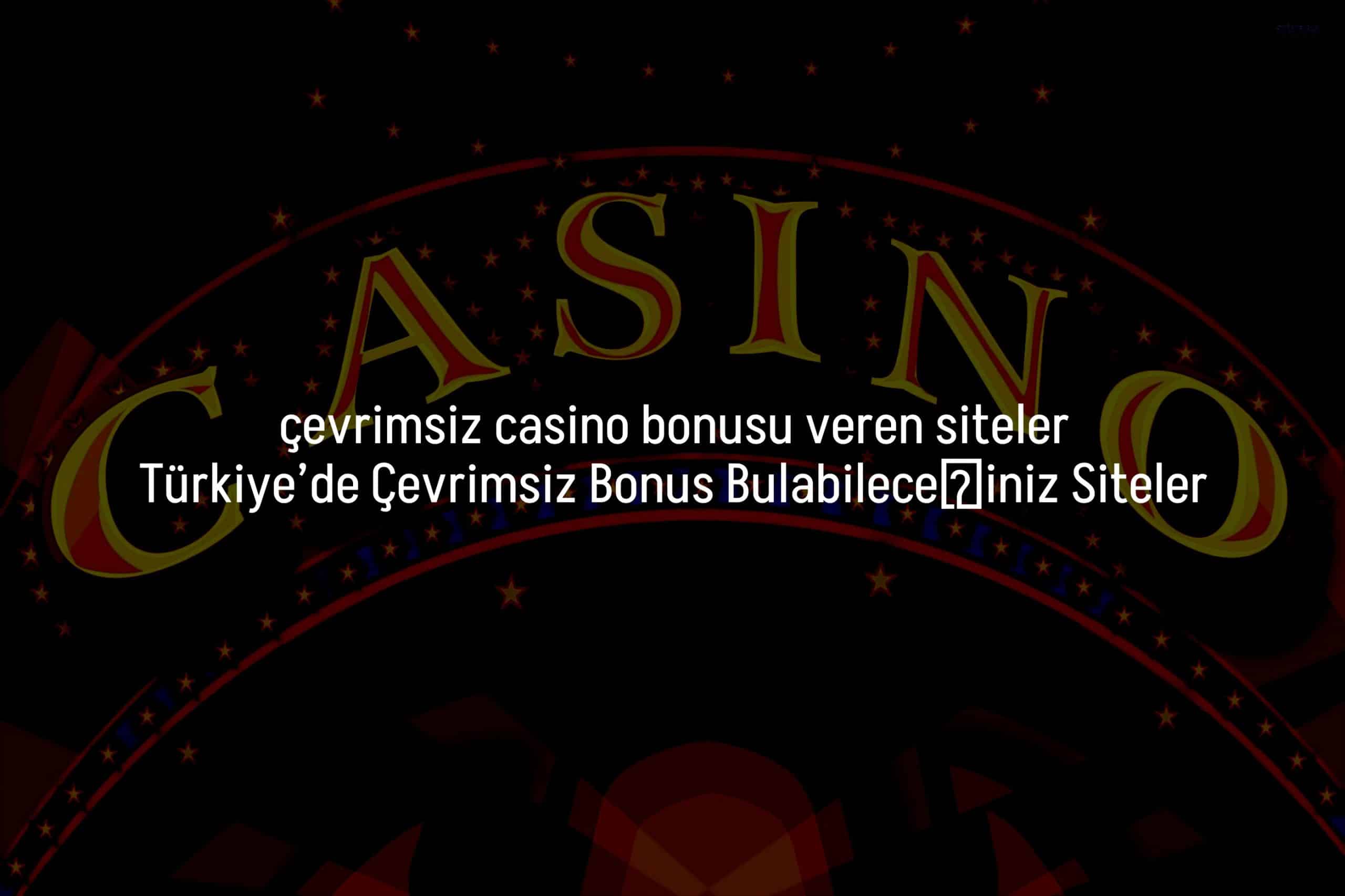 Türkiye’de Çevrimsiz Bonus Bulabileceğiniz Siteler