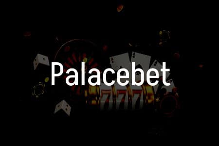 Palacebet İncelemesi: Türkiye’deki Oyuncular İçin Kapsamlı Kılavuz