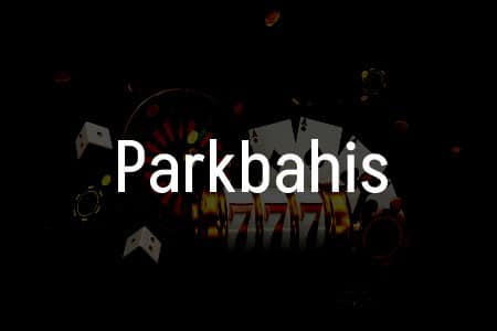 Parkbahis İncelemesi: Türkiye’de Kumar Oyunları için Kapsamlı Rehber