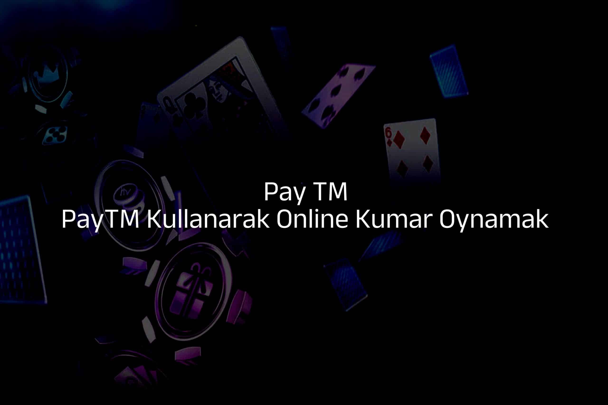 PayTM Kullanarak Online Kumar Oynamak