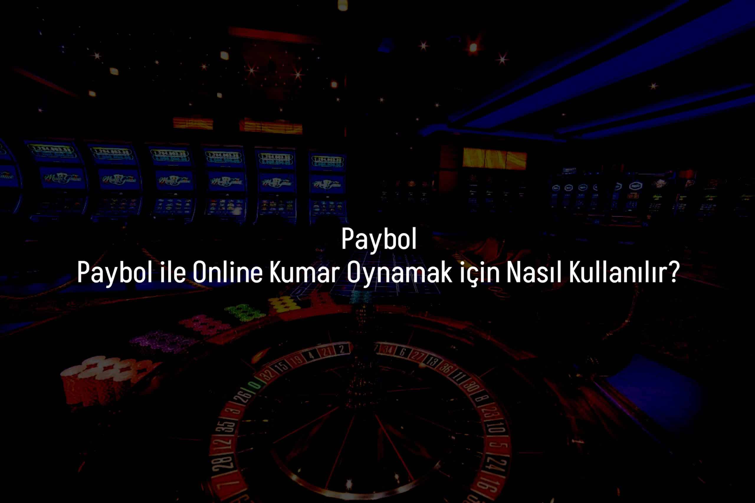 Paybol ile Online Kumar Oynamak için Nasıl Kullanılır?