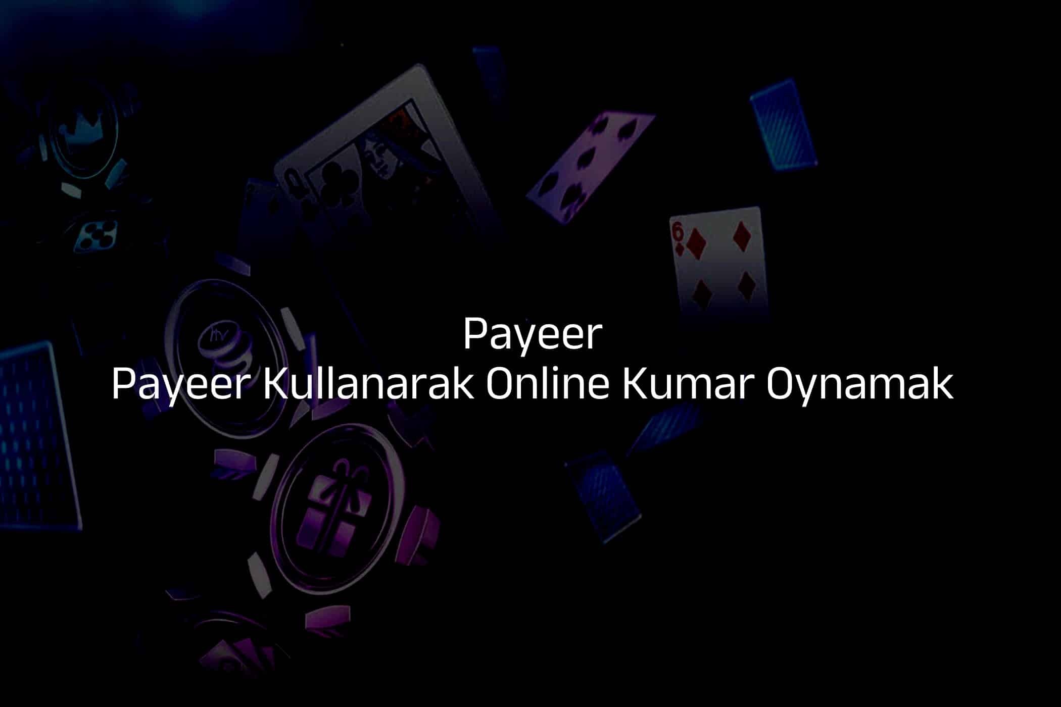 Payeer Kullanarak Online Kumar Oynamak