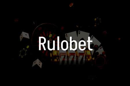 Rulobet İncelemesi: Türkiye’de Kumar Oynamanın Yolu