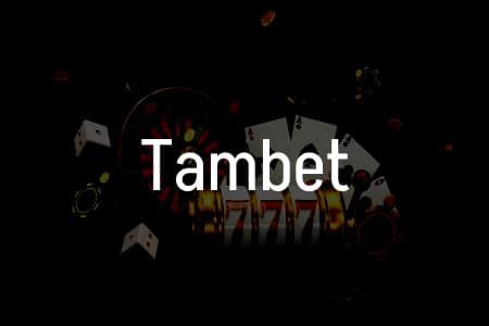 Tambet: Türkiye’deki Online Casino Deneyiminizin Detaylı İncelemesi