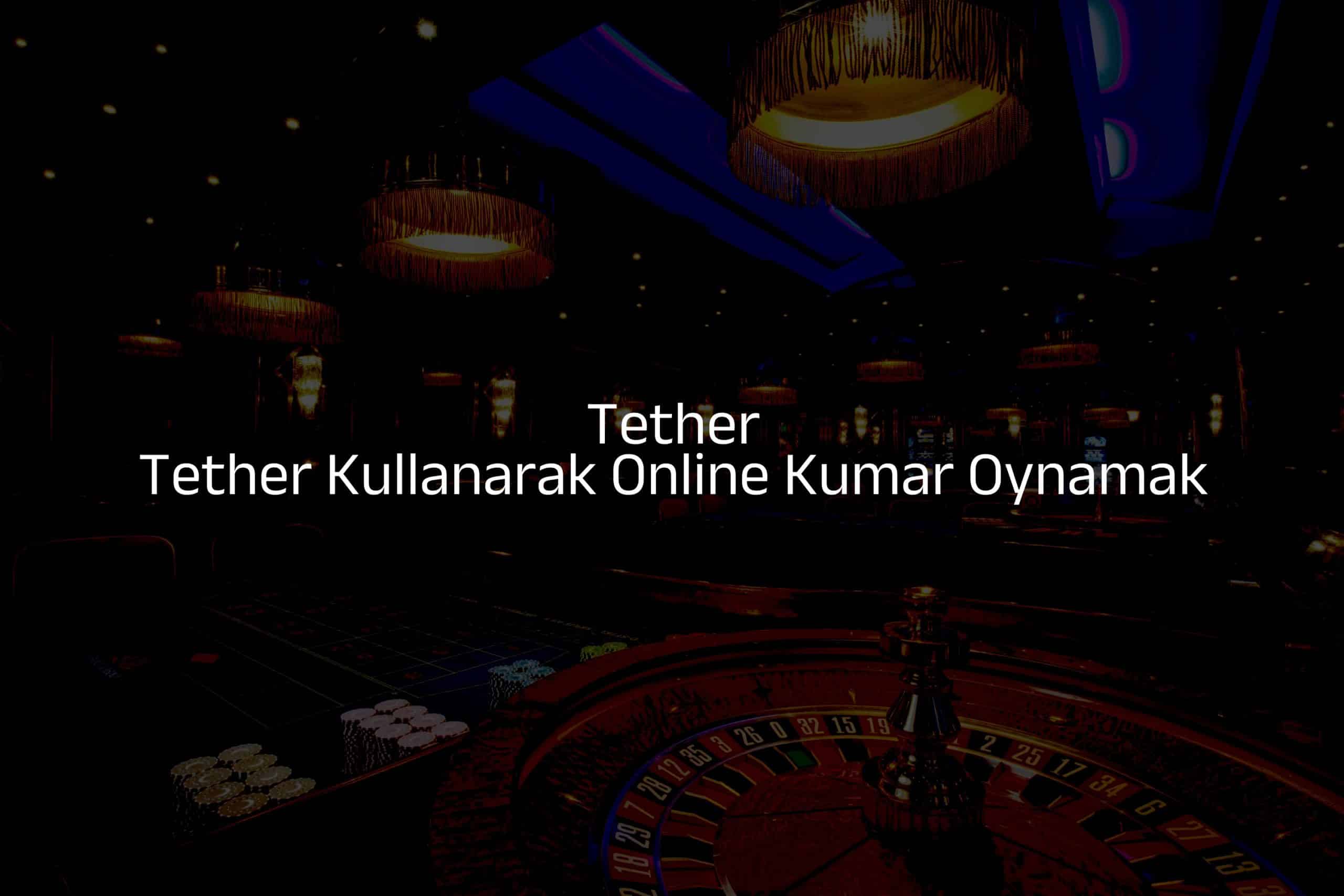 Tether Kullanarak Online Kumar Oynamak