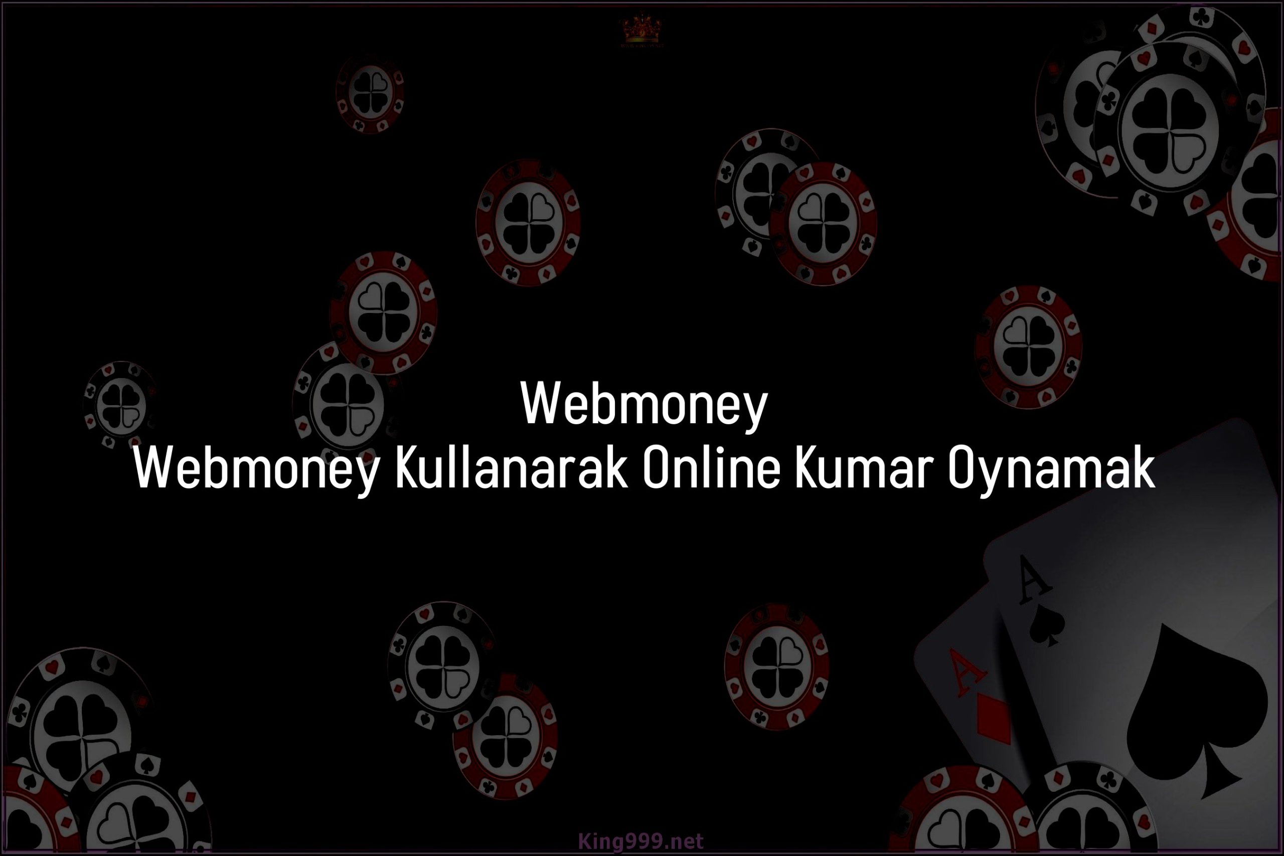 Webmoney Kullanarak Online Kumar Oynamak
